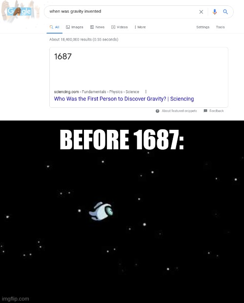 Graviti | BEFORE 1687: | image tagged in gravity | made w/ Imgflip meme maker