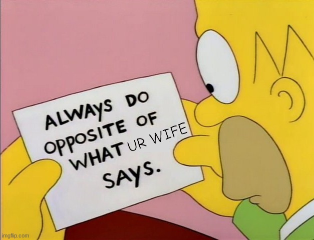no title | UR WIFE | image tagged in dont do what x says,simpsons | made w/ Imgflip meme maker