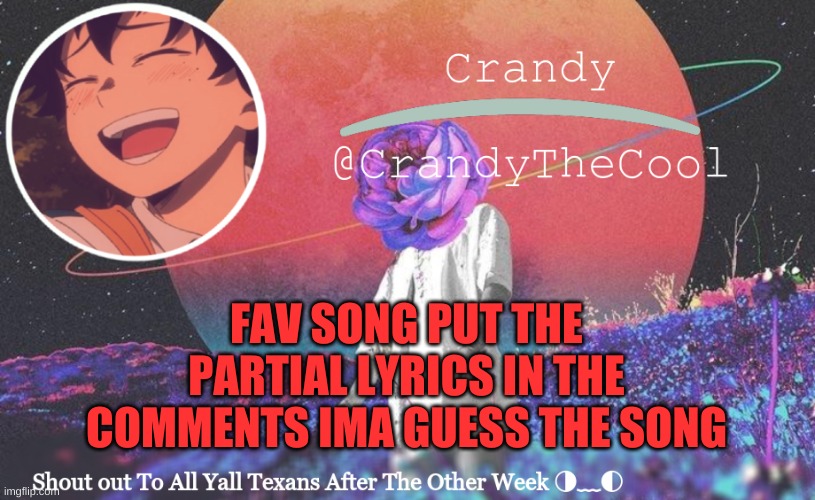 CTC annoucment | FAV SONG PUT THE PARTIAL LYRICS IN THE COMMENTS IMA GUESS THE SONG | image tagged in ctc annoucment | made w/ Imgflip meme maker