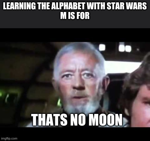 Learning the alphabet with Star Wars | made w/ Imgflip meme maker