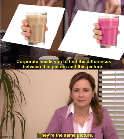 They're The Same Picture Meme | image tagged in memes,they're the same picture | made w/ Imgflip meme maker