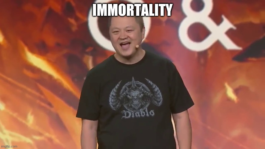 Diablo Immortal | IMMORTALITY | image tagged in diablo immortal | made w/ Imgflip meme maker