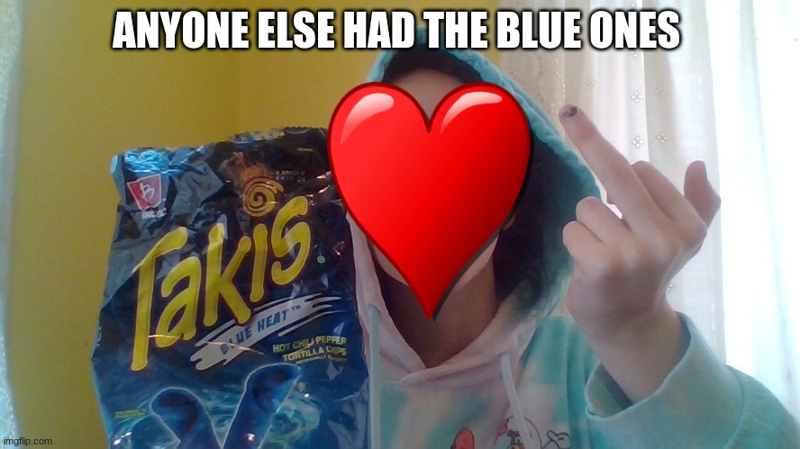 ANYONE ELSE HAD THE BLUE ONES | made w/ Imgflip meme maker