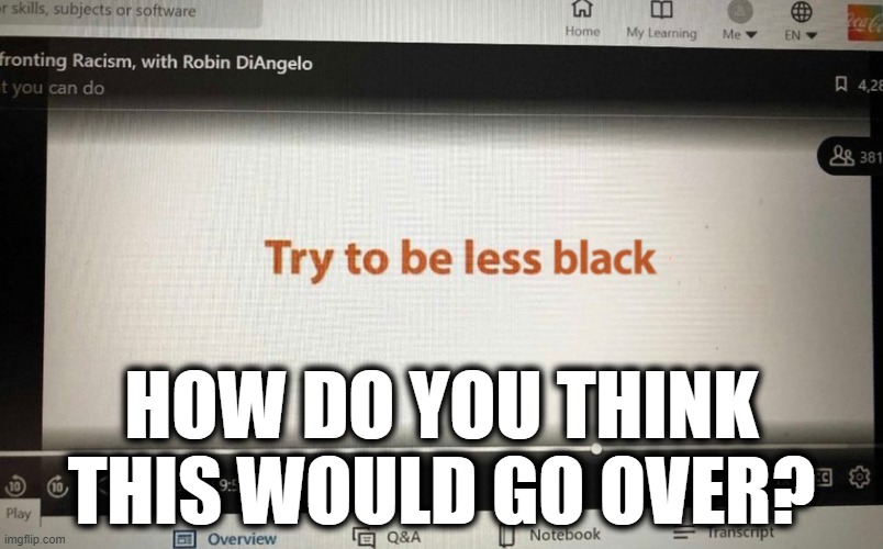 Racism goes both ways. | HOW DO YOU THINK THIS WOULD GO OVER? | image tagged in coca cola,racism,memes,try to be less white | made w/ Imgflip meme maker