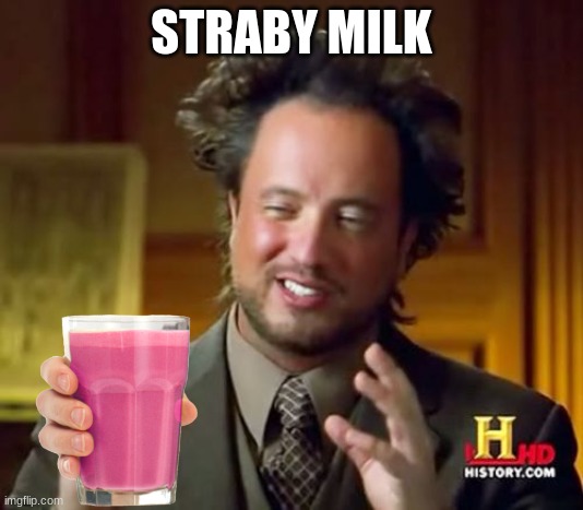 Ancient Aliens | STRABY MILK | image tagged in memes,ancient aliens | made w/ Imgflip meme maker