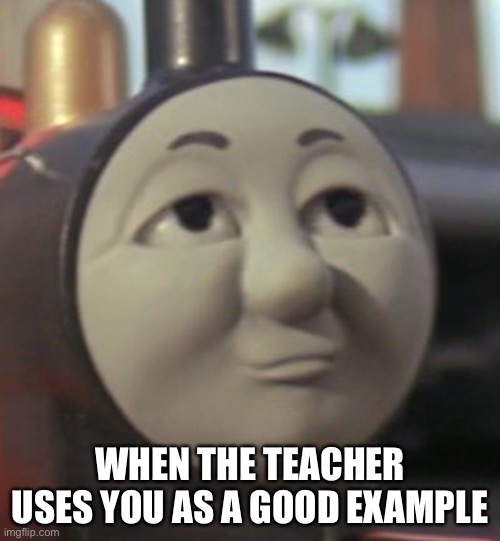 Good example | WHEN THE TEACHER USES YOU AS A GOOD EXAMPLE | image tagged in smug james | made w/ Imgflip meme maker