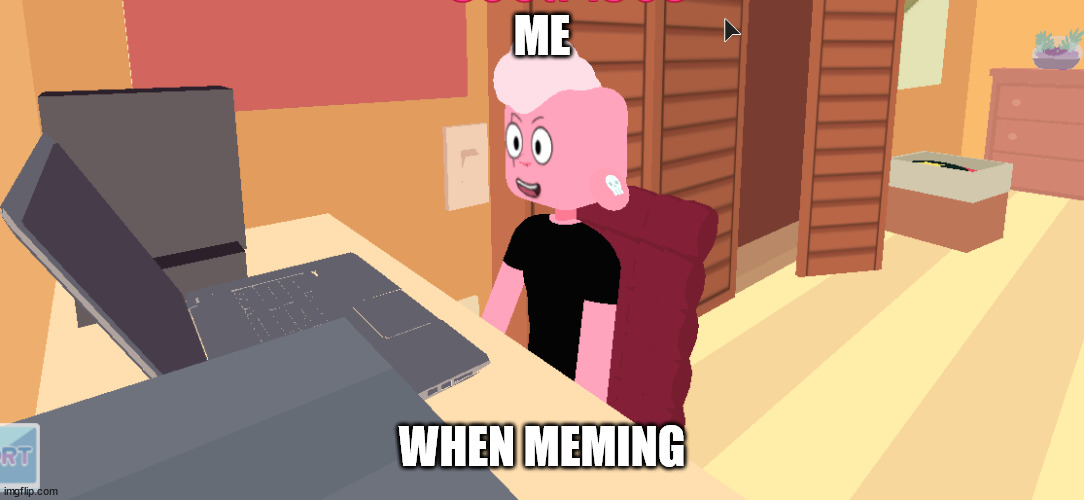 Meming | ME; WHEN MEMING | image tagged in lars over pc,steven universe | made w/ Imgflip meme maker