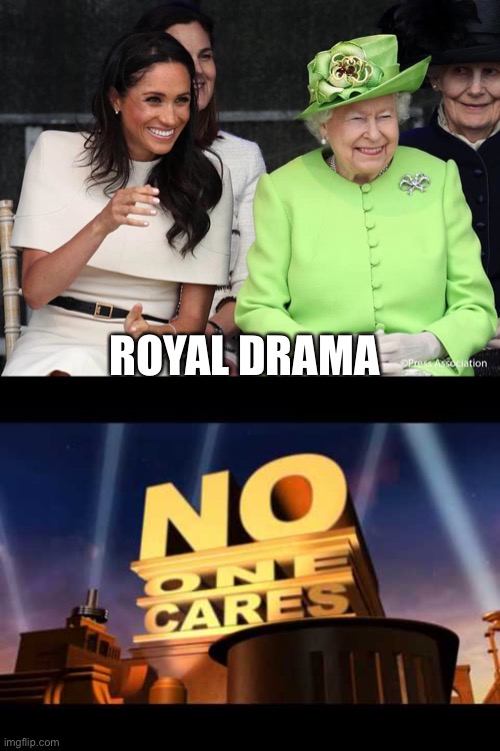 Royal Deama | ROYAL DRAMA | image tagged in meghan markle and the queen,no one cares | made w/ Imgflip meme maker