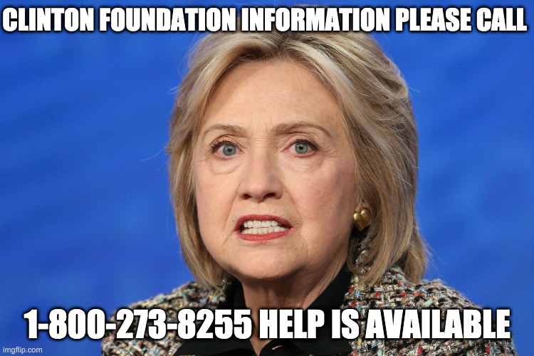 CLINTON FOUNDATION INFORMATION PLEASE CALL; 1-800-273-8255 HELP IS AVAILABLE | image tagged in suicide | made w/ Imgflip meme maker