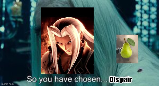 dis pear or death | DIs pair | image tagged in fill,tag,in,super smash bros,a funny | made w/ Imgflip meme maker