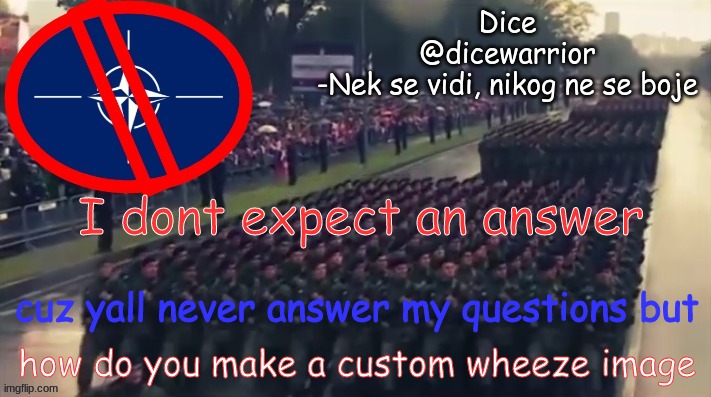 announcement 4 | I dont expect an answer; cuz yall never answer my questions but; how do you make a custom wheeze image | image tagged in announcement 4 | made w/ Imgflip meme maker