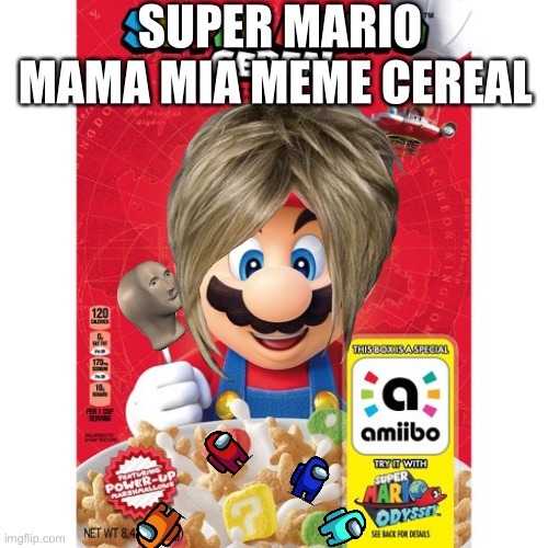 Super Mario mama Mia meme cereal | SUPER MARIO MAMA MIA MEME CEREAL | image tagged in super mario cereal | made w/ Imgflip meme maker