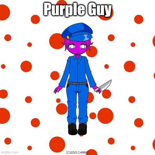 Purple Guy | image tagged in fnaf,purple guy,charat | made w/ Imgflip meme maker