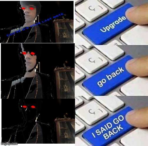 I SAID GO BACK | image tagged in i said go back | made w/ Imgflip meme maker