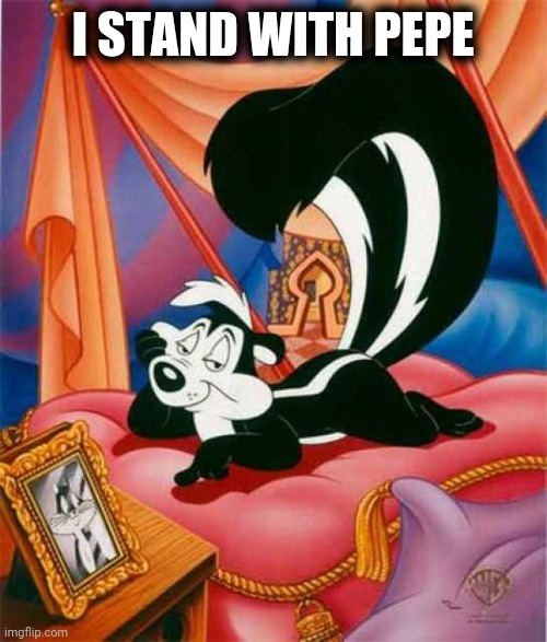 Long live Pepe! | I STAND WITH PEPE | image tagged in pepe le pew,cancel culture,i stand with | made w/ Imgflip meme maker