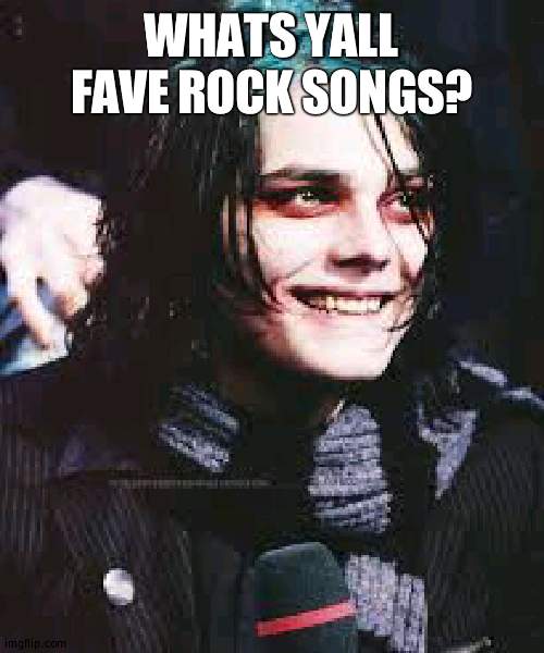 Teal roots Gerard | WHATS YALL FAVE ROCK SONGS? | image tagged in teal roots gerard | made w/ Imgflip meme maker