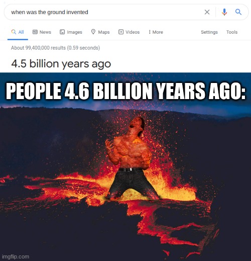 a nice hot shower! | PEOPLE 4.6 BILLION YEARS AGO: | image tagged in memes,funny memes | made w/ Imgflip meme maker