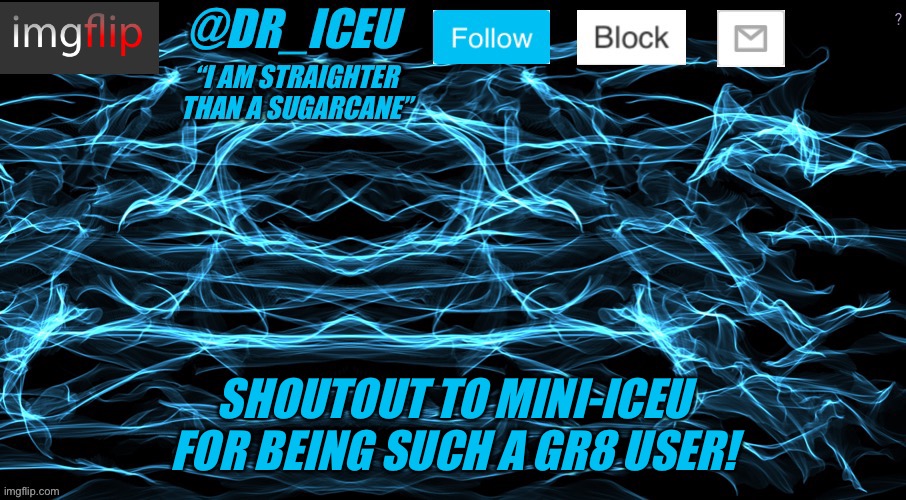 https://imgflip.com/user/Mini-Iceu | SHOUTOUT TO MINI-ICEU FOR BEING SUCH A GR8 USER! | image tagged in dr_iceu/dr_icu cyber template | made w/ Imgflip meme maker