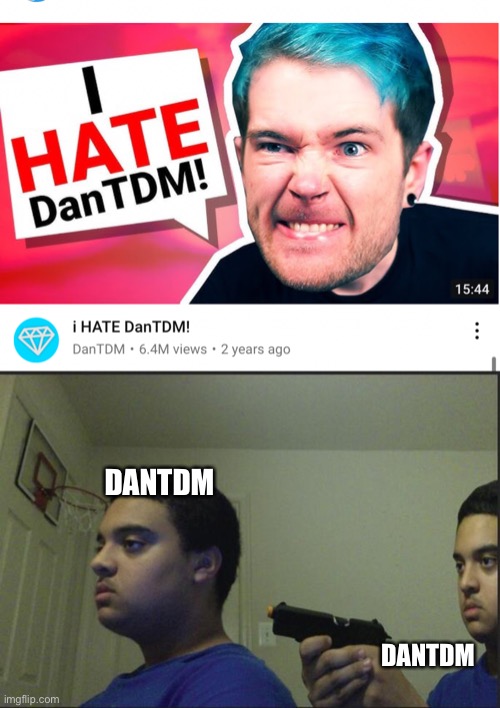 Rip | DANTDM; DANTDM | image tagged in trust nobody not even yourself | made w/ Imgflip meme maker