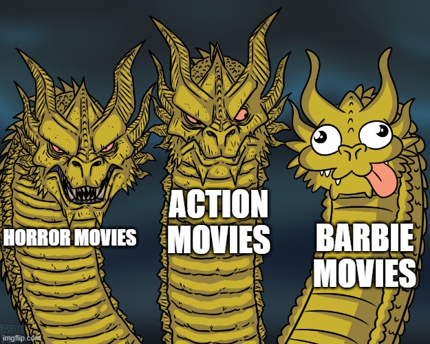 King Ghidorah | ACTION MOVIES; BARBIE MOVIES; HORROR MOVIES | image tagged in king ghidorah | made w/ Imgflip meme maker