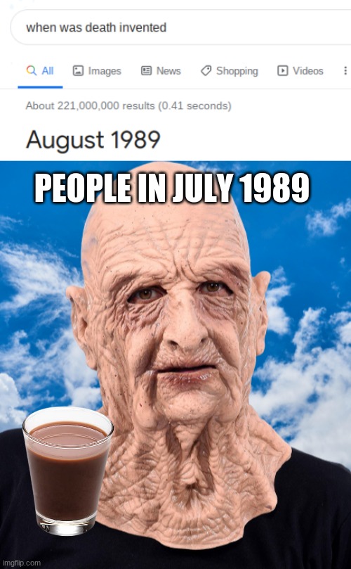 When death was invented | PEOPLE IN JULY 1989 | image tagged in funny | made w/ Imgflip meme maker