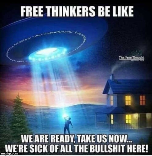 Aliens come take us now, were ready. LOL | image tagged in memes,conservatives | made w/ Imgflip meme maker