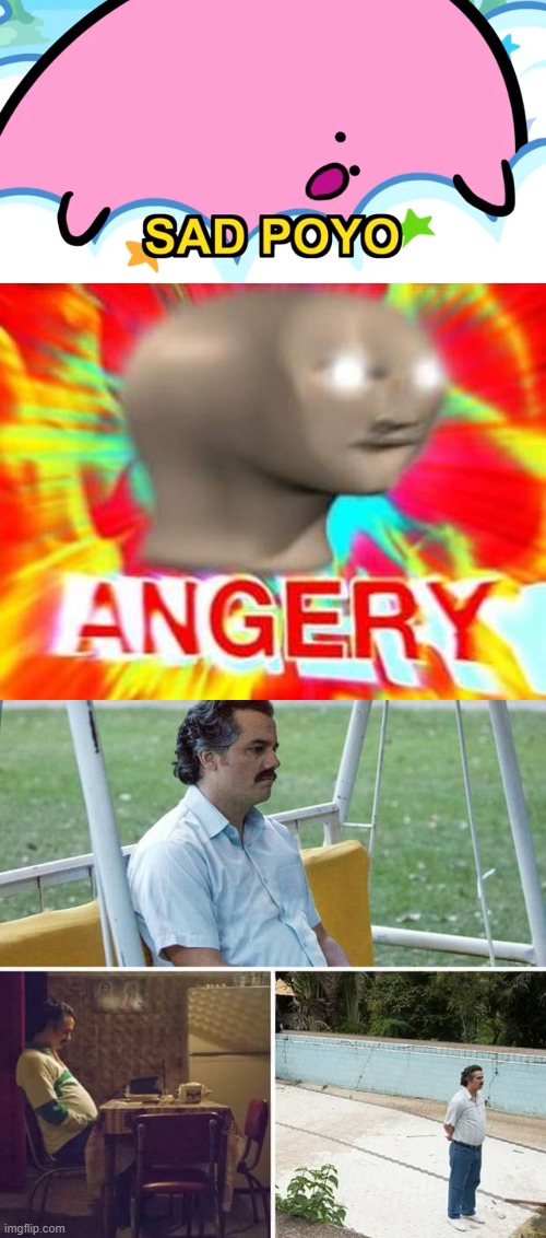 image tagged in sad poyo,surreal angery,memes,sad pablo escobar | made w/ Imgflip meme maker