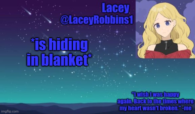 Lacey announcement template | *is hiding in blanket* | image tagged in lacey announcement template | made w/ Imgflip meme maker
