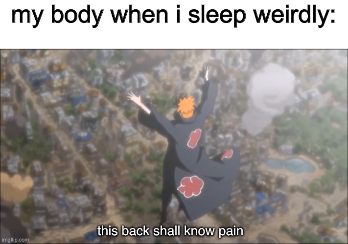 P A I N | my body when i sleep weirdly:; this back shall know pain | image tagged in this world shall know pain | made w/ Imgflip meme maker