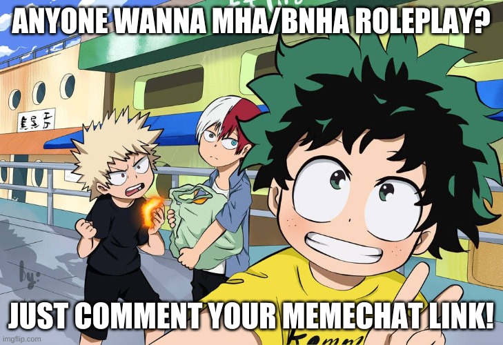 aNy oNe wAnNa? | ANYONE WANNA MHA/BNHA ROLEPLAY? JUST COMMENT YOUR MEMECHAT LINK! | image tagged in little izuku katsuki and shoto,bnha,anime,mha,roleplaying | made w/ Imgflip meme maker
