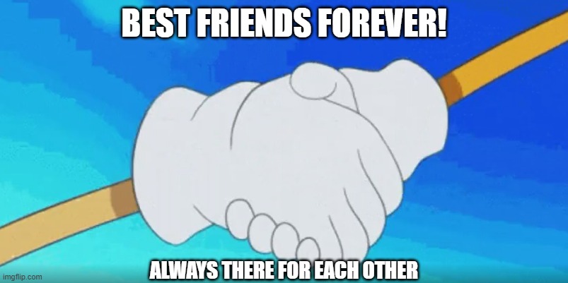 :) | BEST FRIENDS FOREVER! ALWAYS THERE FOR EACH OTHER | image tagged in best friends forever | made w/ Imgflip meme maker