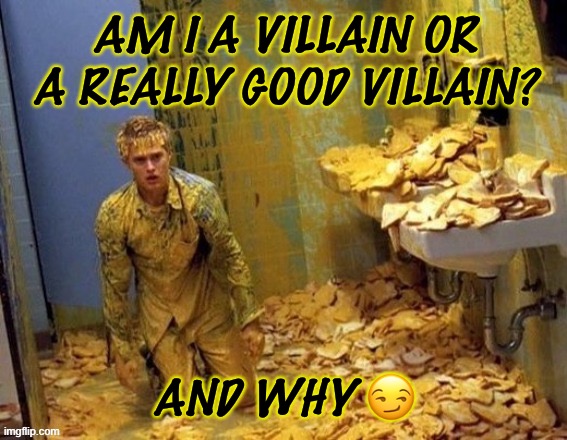 Mustard | AM I A VILLAIN OR A REALLY GOOD VILLAIN? AND WHY 😏 | image tagged in mustard | made w/ Imgflip meme maker