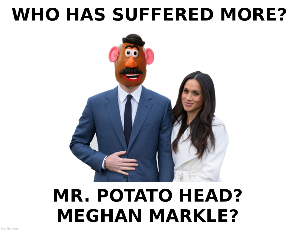 Who Has Suffered More? | image tagged in mr potato head,prince harry,meghan markle,oprah winfrey,queen,freddie mercury | made w/ Imgflip meme maker