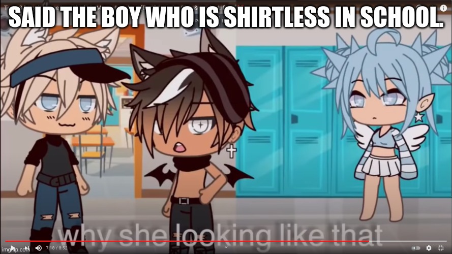 SAID THE BOY WHO IS SHIRTLESS IN SCHOOL. | made w/ Imgflip meme maker