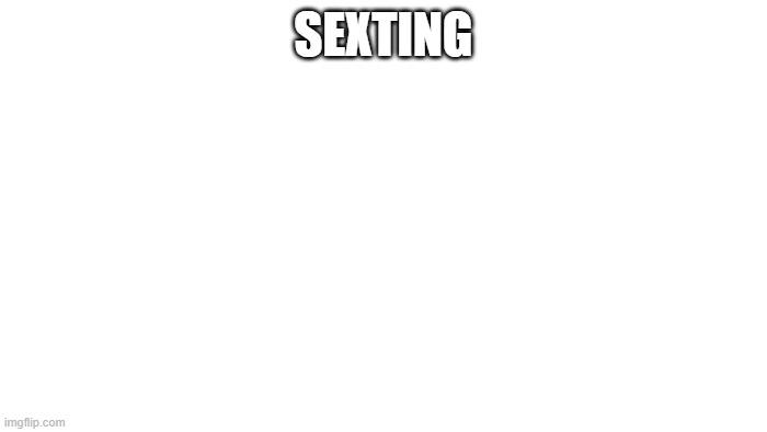 TRANSPARENT | SEXTING | image tagged in transparent | made w/ Imgflip meme maker