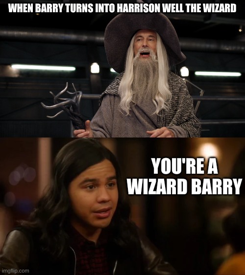 Flash 7x01 | WHEN BARRY TURNS INTO HARRISON WELL THE WIZARD; YOU'RE A WIZARD BARRY | image tagged in the flash,harry potter | made w/ Imgflip meme maker