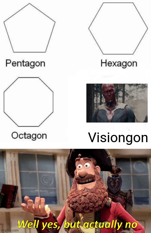 Visiongon | image tagged in memes,pentagon hexagon octagon,well yes but actually no | made w/ Imgflip meme maker