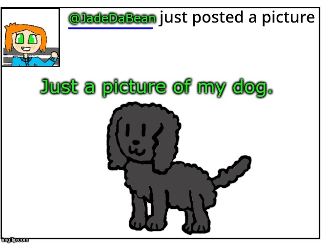 Bored | @JadeDaBean; Just a picture of my dog. | made w/ Imgflip meme maker