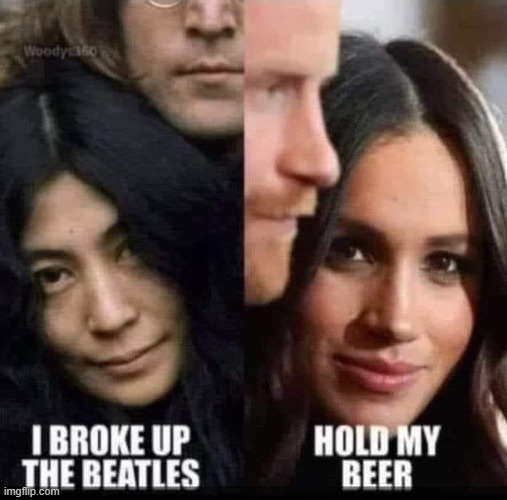 "hold my beer" | image tagged in the beatles,repost,meghan markle,royal family,british royals,hold my beer | made w/ Imgflip meme maker