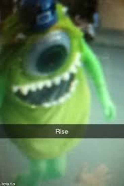 rise for he11 | image tagged in cursed mike wazowski | made w/ Imgflip meme maker