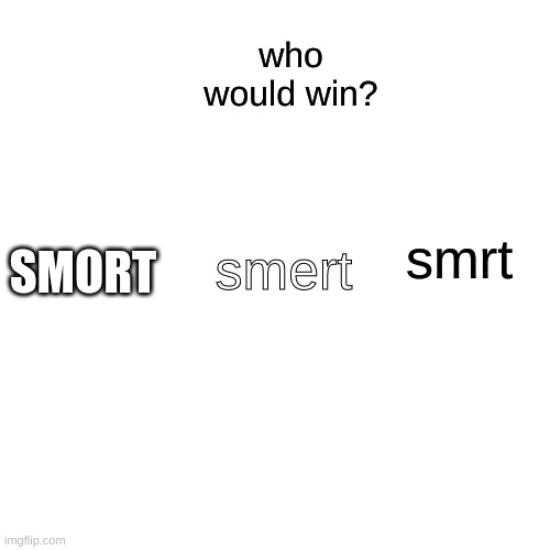 Drake Hotline Bling Meme | who would win? smrt smert SMORT | image tagged in memes,drake hotline bling | made w/ Imgflip meme maker