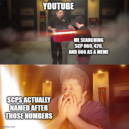 There real..... | YOUTUBE; ME SEARCHING SCP 069, 420, AND 666 AS A MEME; SCPS ACTUALLY NAMED AFTER THOSE NUMBERS | image tagged in jontron reveal | made w/ Imgflip meme maker