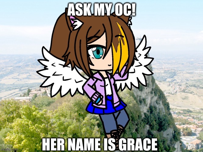 ASK MY OC! HER NAME IS GRACE | made w/ Imgflip meme maker