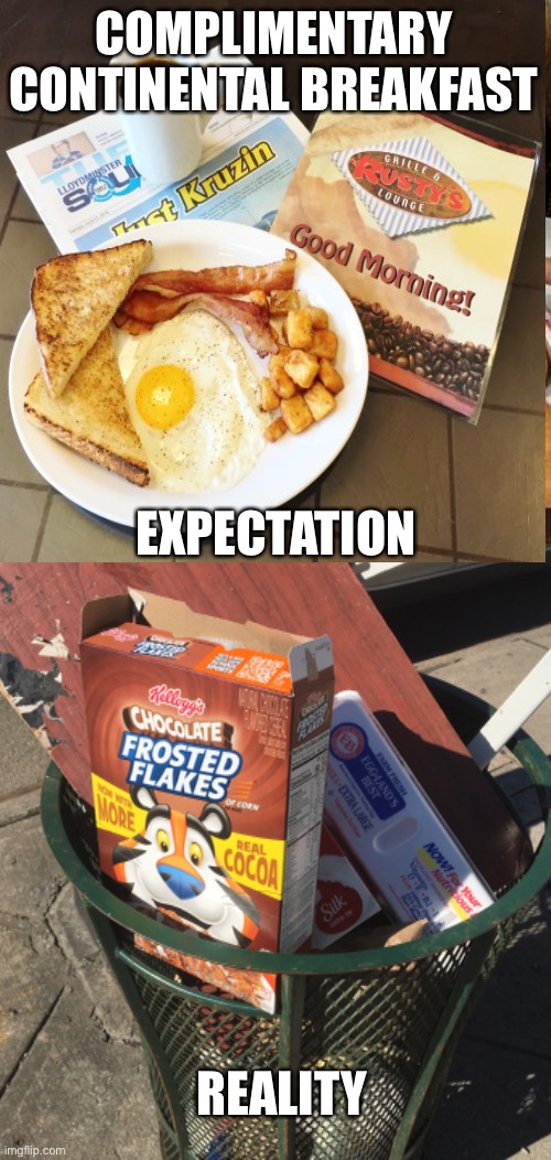COMPLIMENTARY CONTINENTAL BREAKFAST; EXPECTATION; REALITY | image tagged in breakfast | made w/ Imgflip meme maker