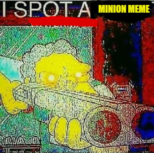 High Quality I SPOT A MINION MEME Blank Meme Template