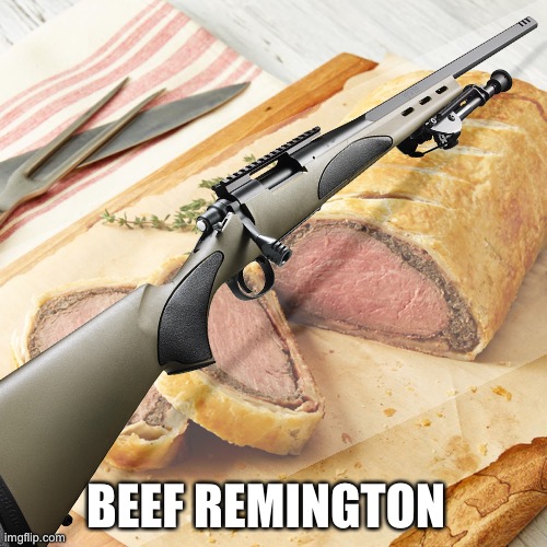 BEEF REMINGTON | image tagged in guns,puns,beef | made w/ Imgflip meme maker