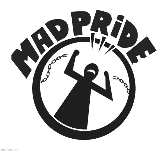 image tagged in mad pride,mad,crazy,random tag | made w/ Imgflip meme maker