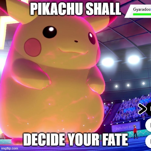 The Guardian | PIKACHU SHALL; DECIDE YOUR FATE | image tagged in pikachu | made w/ Imgflip meme maker