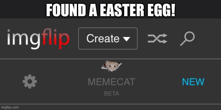 Found a easter egg! By clicking the memechat thing, you get greeted by memecat! | FOUND A EASTER EGG! | made w/ Imgflip meme maker
