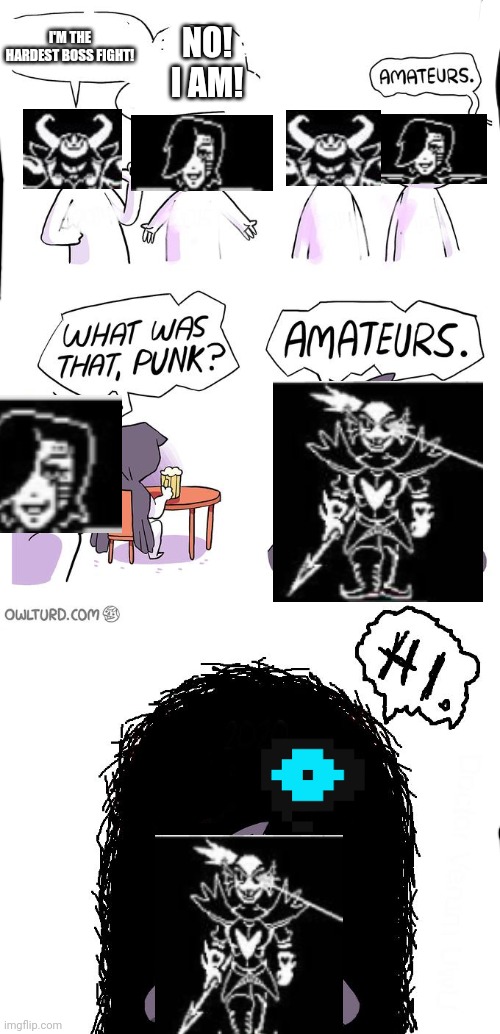 You feel like you're going to have a bad time | NO! I AM! I'M THE HARDEST BOSS FIGHT! | image tagged in amateurs 3 0,sans,bosses,asgore,undyne,mettaton | made w/ Imgflip meme maker